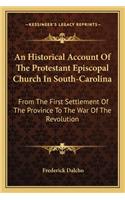 Historical Account of the Protestant Episcopal Church in South-Carolina