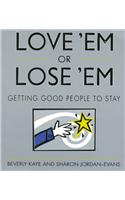 Love 'Em or Lose 'Em: Getting Good People to Stay