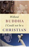 Without Buddha I Could Not Be a Christian