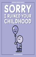 Sorry I Ruined Your Childhood