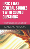 Upsc ( Ias) General Studies 1 with Solved Questions