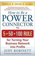 How to Be a Power Connector: The 5+50+100 Rule for Turning Your Business Network Into Profits