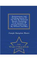 Reminiscences and Thrilling Stories of the War by Returned Heroes: Containing Vivid Accounts of Personal Experiences by Officers and Men - War College Series