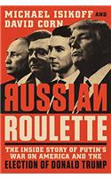 Russian Roulette: The Inside Story of Putin's War on America and the Election of Donald Trump