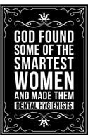 God Found Some of the Smartest Women and Made Them Dental Hygienists