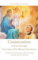 Consecration to Jesus through Our Lady of the Blessed Sacrament