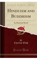 Hinduism and Buddhism: An Historical Sketch (Classic Reprint)