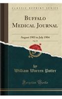 Buffalo Medical Journal, Vol. 59: August 1903 to July 1904 (Classic Reprint)