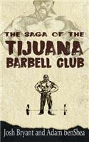 Saga of the Tijuana Barbell Club