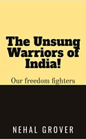 The Unsung Warriors of India!