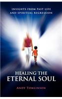 Healing the Eternal Soul - Insights from Past Life and Spiritual Regression