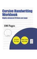 Cursive Handwriting Workbook (Highly advanced 18 lines per page)