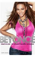 Beyonce: Crazy in Love - The Beyonce Knowles Biography