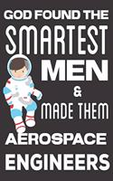 God found the Smartest Men & Made Them Aerospace Engineers