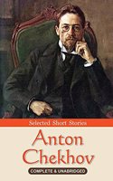 Anton Chekhov: Selected Short Stories (Complete & Unabridged)