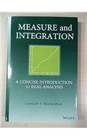 Measure and Integration A concise introduction to real analysis