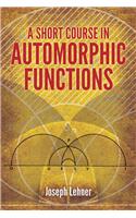 A Short Course in Automorphic Functions