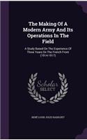 Making Of A Modern Army And Its Operations In The Field