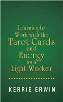 Learning to Work with the Tarot Cards and Energy as a Light Worker