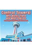 Control Towers! Who Works There and What They Do - Technology for Kids - Children's Aviation Books