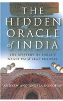 Hidden Oracle of India, The – The Mystery of India`s Naadi Palm Leaf Readers