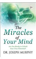 The Miracles of Your Mind: Are You Ready to Unlock Your True Potential? (General Press)