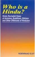 Who is a Hindu?: Hindu revivalist views of Animism, Buddhism, Sikhism and other offshoots of Hinduism