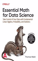 Essential Math for Data Science: Take Control of Your Data with Fundamental Linear Algebra, Probability, and Statistics (Grayscale Indian Edition)