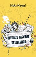 Ultimate Mischief Destination