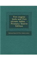 Fire Engine Tests and Fire Stream Tables - Primary Source Edition