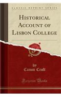 Historical Account of Lisbon College (Classic Reprint)