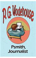 Psmith, Journalist - From the Manor Wodehouse Collection, a selection from the early works of P. G. Wodehouse