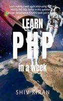 Learn PHP in a week: Learn making a web application using PHP and MySQL/MS SQL Server in this question and answer conversation (QUAN) book just in a week.