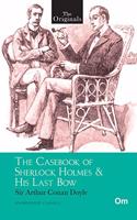 The Originals The Casebook of Sherlock Holmes & His Last Bow : Unabridged Classics