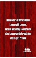 Manufacture of Nitrocellulose Lacquers, PU Lacquer, Vacuum Metallizing Lacquers and other Lacquers with Formulations and Project Profiles