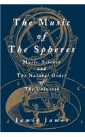 Music of the Spheres; Music, Science, and the Natural Order of the Universe