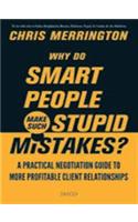 Why Do Smart People Make Such Stupid Mistakes?