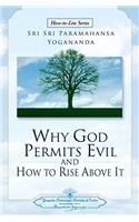 Why God Permits Evil and How to Rise Above It (How-to-Live Series)