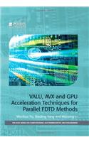 Valu, Avx and Gpu Acceleration Techniques for Parallel Fdtd Methods