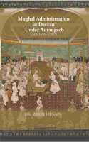 Mughal Administration In Deccan Under Aurangzeb 1659-1707 [Hardcover]