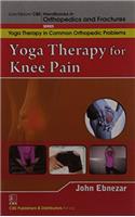 Yoga Therapy For Knee Pain (Handbooks In Orthopedics And Fractures Series, Vol. 94-Yoga Therapy In Common Orthopedic Problems)