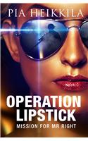 OPERATION LIPSTICK: Mission For Mr Right