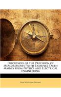 Discussion of the Precision of Measurements: With Examples Taken Mainly from Physics and Electrical Engineering