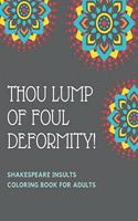 Thou Lump Of Foul Deformity! Shakespeare Insults Coloring Book For Adults