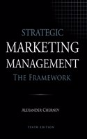 Strategic Marketing Management - The Framework, 10th Edition