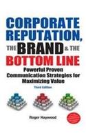 Corporate Reputation, The Brand & The Bottom Line,