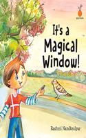 Its A Magical Window!