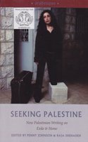 Seeking Palestine New Palestinian Writing on Exile & Home