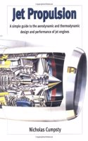 Jet Propulsion: A Simple Guide to the Aerodynamic and Thermodynamic Design and Performance of Jet Engines (Cambridge Engine Technology Series, Series Number 2)