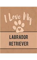 I Love My Labrador Retriever